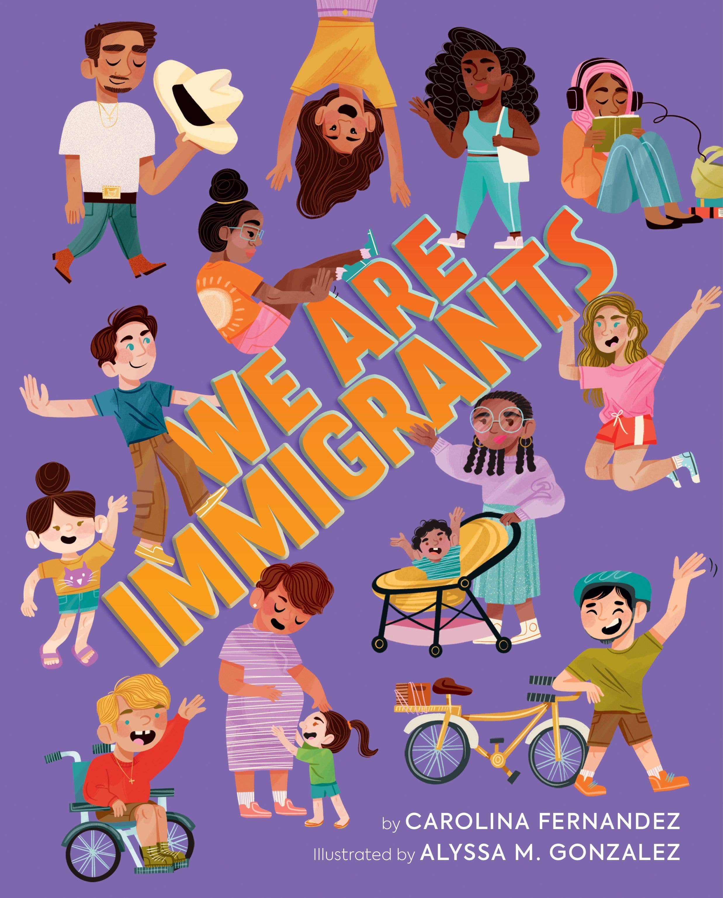Book cover with illustrations of diverse people and text 'We Are Immigrants' on a purple background. author is Carolina Fernandez, illustrator is Alyssa M. Gonzalez