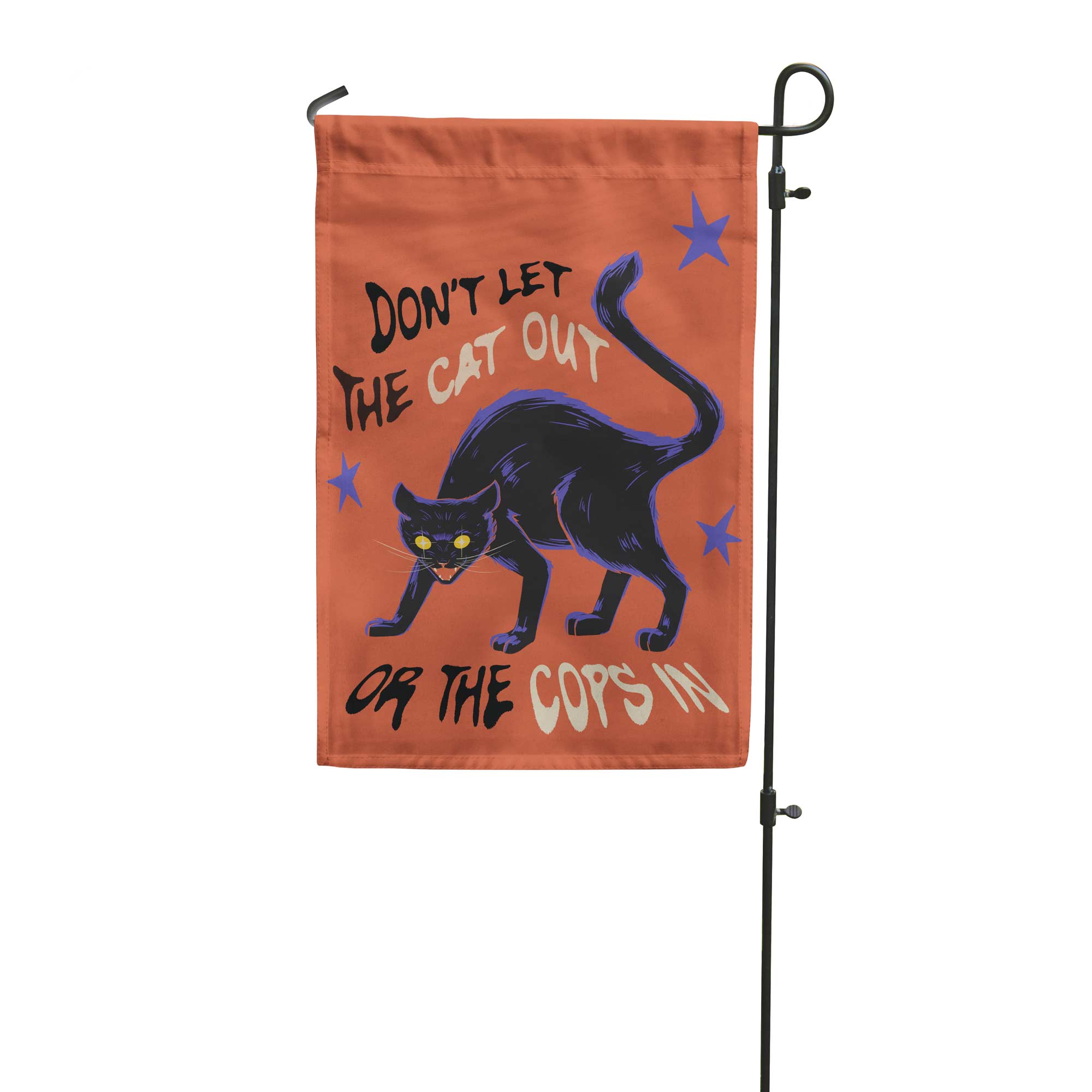 PREORDER "Don't Let The Cat Out Or The Cops In" Garden Flag